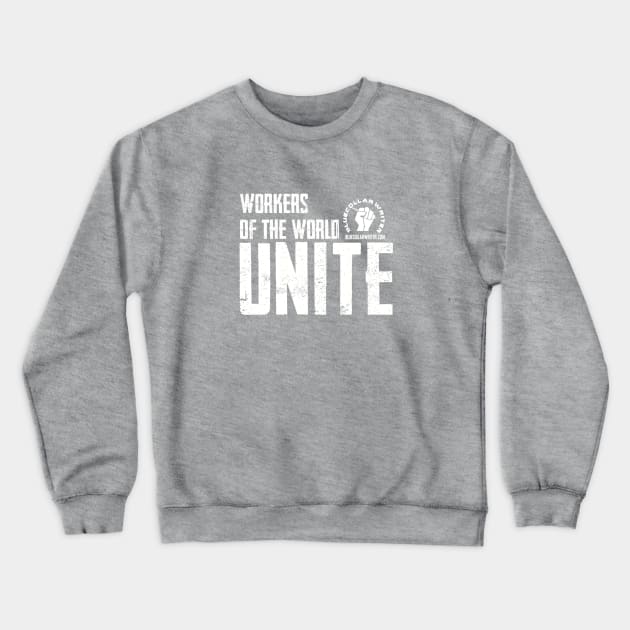 BlueCollarWriter Workers of the World Unite Crewneck Sweatshirt by BlueCollarWriter